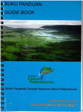 Buku Panduan (Guide Book) Badan Pengelola Geopark Nasional Ciletuh – Palabuhanratu “Memuliakan Bu...
