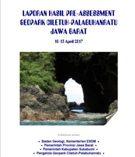 Laporan Hasil Pre-Assesment Geopark Ciletuh – Palabuhanratu Jawa Barat 10 -13 April 2017 Kolabora...