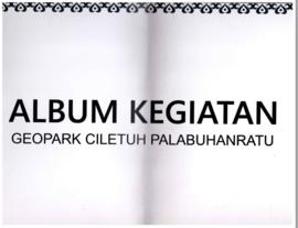 Album Kegiatan Geopark  Nasional Ciletuh – Palabuhanratu. Asli,